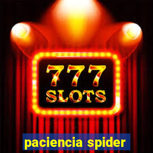 paciencia spider